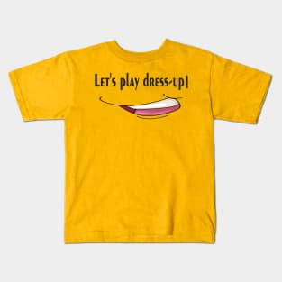Let's play dress-up, keep smile Kids T-Shirt